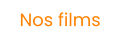 Nos films